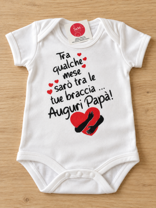 BODY neonato โTra qualche mese sarรฒ tra le tue braccia...Auguri Papร !โ