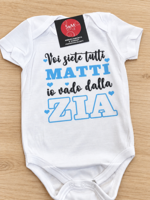 BODY NEONATO “VOI SIETE TUTTI MATTI IO VADO DALLA/DALLO ZIA/ZIO”