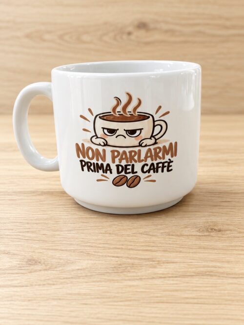 Tazzina in ceramica “Non parlarmi prima del caffè”