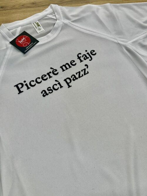 T.shirt “Piccerè me daje ascì pazz’”